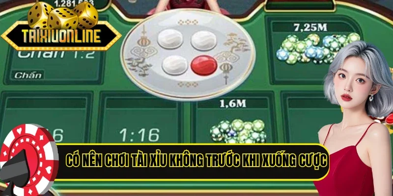 Có nên chơi Tài Xỉu không trước khi xuống cược 